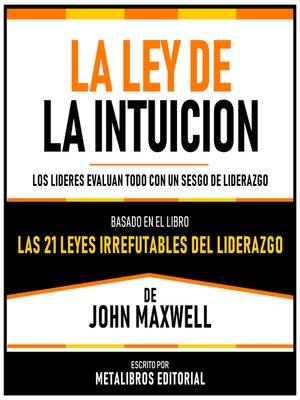cover image of La Ley De La Intuicion--Basado En El Libro Las 21 Leyes Irrefutables Del Liderazgo De John Maxwell